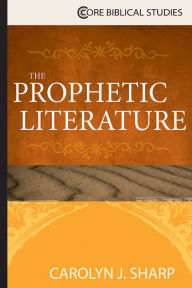 Title: The Prophetic Literature, Author: Carolyn J. Sharp