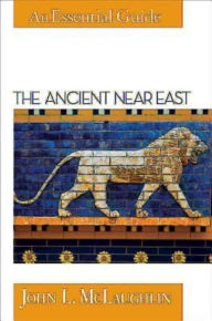 Title: The Ancient Near East: An Essential Guide, Author: John L. McLaughlin