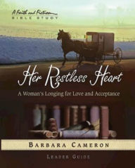 Title: Her Restless Heart - Women's Bible Study Leader Guide: A Woman's Longing for Love and Acceptance, Author: Barbara Cameron