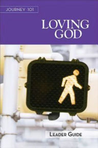 Title: Journey 101: Loving God Leader Guide: Steps to the Life God Intends, Author: Carol Cartmill