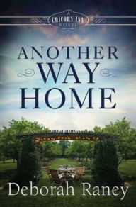 Title: Another Way Home (Chicory Inn Series #3), Author: Deborah Raney