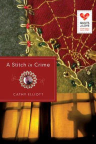 Title: A Stitch in Crime: Quilts of Love Series, Author: Cathy Elliott