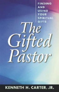 Title: The Gifted Pastor, Author: Kenneth H. Carter Jr.