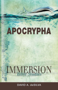 Title: Immersion Bible Studies: Apocrypha, Author: David A. deSilva