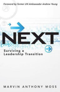 Title: Next: Surviving a Leadership Transition, Author: Marvin Anthony Moss