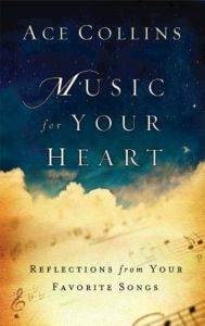 Title: Music for Your Heart: Reflections from Your Favorite Songs, Author: Ace Collins