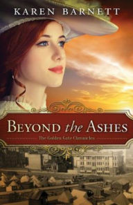 Title: Beyond the Ashes: The Golden Gate Chronicles - Book 2, Author: Karen Barnett