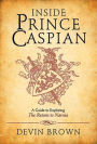 Inside Prince Caspian: A Guide to Exploring the Return to Narnia