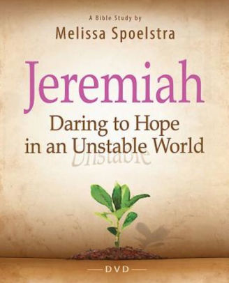 Jeremiah Women S Bible Study Dvd Daring To Hope In An Unstable