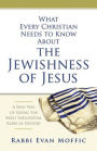 What Every Christian Needs to Know about the Jewishness of Jesus: A New Way of Seeing the Most Influential Rabbi in History