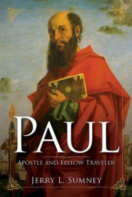 Title: Paul: Apostle and Fellow Traveler, Author: Jerry L. Sumney