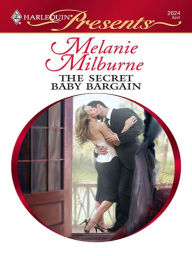 Title: The Secret Baby Bargain, Author: Melanie Milburne