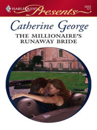 Title: The Millionaire's Runaway Bride, Author: Catherine George