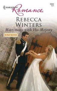 Title: Matrimony with His Majesty (Harlequin Romance #3944), Author: Rebecca Winters