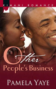 Title: Other People's Business (Kimani Romance Series #040), Author: Pamela Yaye