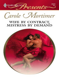 Title: Wife By Contract, Mistress By Demand, Author: Carole Mortimer