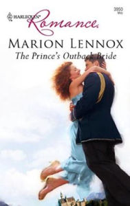 Title: Prince's Outback Bride (Harlequin Romance #3950), Author: Marion Lennox