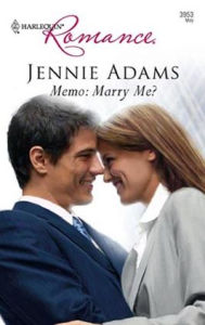 Title: Memo: Marry Me? (Harlequin Romance #3953), Author: Jennie Adams