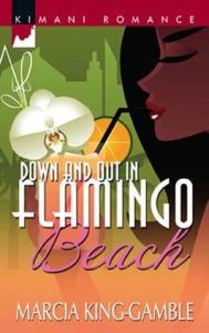 Title: Down and Out in Flamingo Beach, Author: Marcia King-Gamble