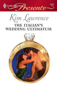 Title: The Italian's Wedding Ultimatum, Author: Kim Lawrence