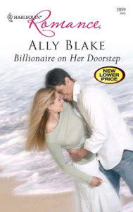 Title: Billionaire on Her Doorstep (Harlequin Romance #3959), Author: Ally Blake