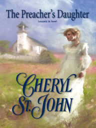 Title: The Preacher's Daughter, Author: Cheryl St. John