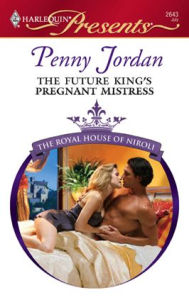 Title: Future King's Pregnant Mistress (Harlequin Presents #2643), Author: Penny Jordan