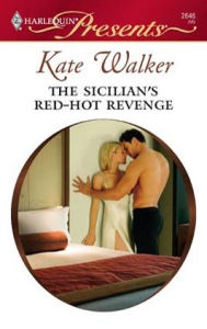 Title: Sicilian's Red-Hot Revenge, Author: Kate Walker