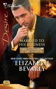 Title: Married to His Business (Silhouette Desire #1809), Author: Elizabeth Bevarly