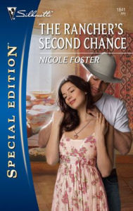 Title: The Rancher's Second Chance, Author: Nicole Foster