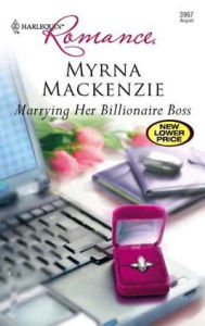Title: Marrying Her Billionaire Boss, Author: Myrna Mackenzie