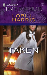 Title: Taken (Harlequin Intrigue #1010), Author: Lori L. Harris