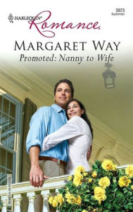 Title: Promoted: Nanny to Wife, Author: Margaret Way