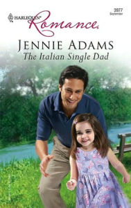 Title: Italian Single Dad (Harlequin Romance #3977), Author: Jennie Adams