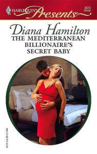 Title: The Mediterranean Billionaire's Secret Baby, Author: Diana Hamilton