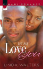 Let Me Love You (Kimani Romance Series #63)