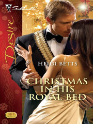 Title: Christmas in His Royal Bed, Author: Heidi Betts