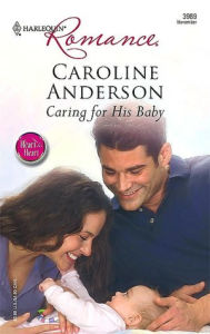 Title: Caring for His Baby [Harlequin Romance Series #3989], Author: Caroline Anderson