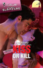 Kiss or Kill (Silhouette Romantic Suspense Series #1488)