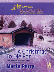 Title: A Christmas to Die For, Author: Marta Perry