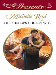 Title: The Sheikh's Chosen Wife, Author: Michelle Reid