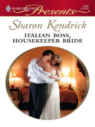 Title: Italian Boss, Housekeeper Bride, Author: Sharon Kendrick