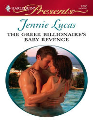 Title: The Greek Billionaire's Baby Revenge: A Billionaire Romance, Author: Jennie Lucas