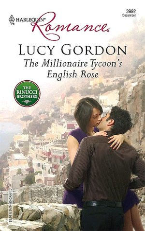 The Millionaire Tycoon's English Rose: The Rinucci Brothers (Harlequin Romance #3992)