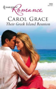 Title: Their Greek Island Reunion (Harlequin Romance #3994), Author: Carol Grace