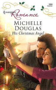 Title: His Christmas Angel (Harlequin Romance #3996), Author: Michelle Douglas