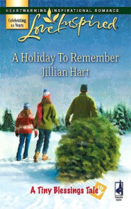 Title: A Holiday To Remember: A Fresh-Start Family Romance, Author: Jillian Hart