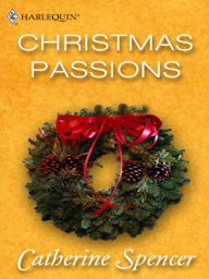 Title: Christmas Passions, Author: Catherine Spencer