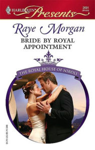 Title: Bride by Royal Appointment, Author: Raye Morgan