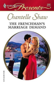 Title: The Frenchman's Marriage Demand, Author: Chantelle Shaw